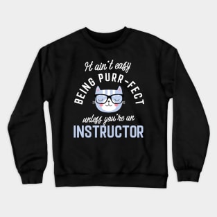 Instructor Cat Lover Gifts - It ain't easy being Purr Fect Crewneck Sweatshirt